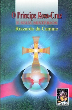 O Príncipe Rosa Cruz e seus mistérios