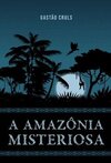 A Amazônia misteriosa