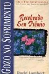 Gozo no Sofrimento: Recebendo Seu Prêmio