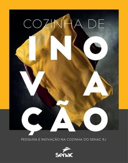 Cozinha de inovação: pesquisa e inovação na cozinha do Senac RJ