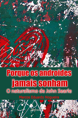 Porque os androides jamais sonham: O naturalismo de John Searle