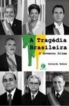 A tragédia brasileira: O governo Dilma