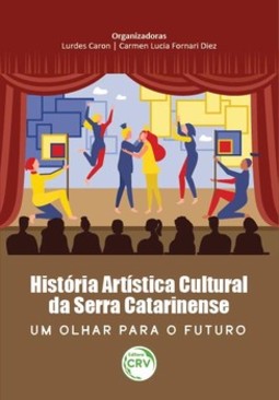 História artística cultural da Serra Catarinense: um olhar para o futuro