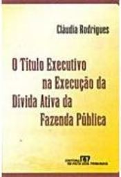 A Título Executivo na Execução da Dívida Ativa da Fazenda Pública