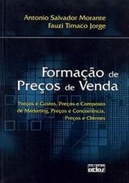 FORMAÇÃO DE PREÇOS DE VENDA: Preços e Custos, Preços e Composto de Marketing, Preços e Concorrência, Preços e Clientes