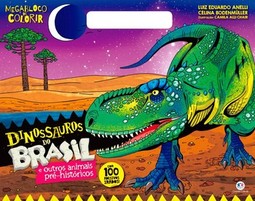 Dinossauros do Brasil: e outros animais pré-históricos