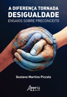 A diferença tornada desigualdade: ensaios sobre preconceito