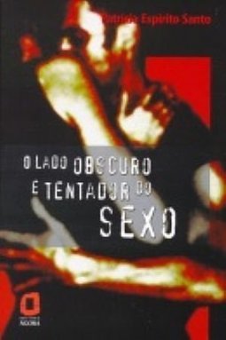 O Lado Obscuro e Tentador do Sexo