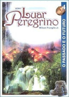 Luar Peregrino: o Passado e o Futuro - vol. 4