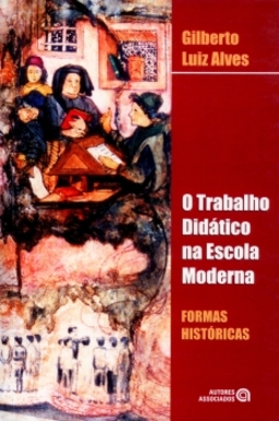 O trabalho didático na escola moderna: formas históricas
