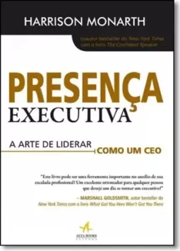 Presenca Executiva - A Arte De Liderar Como Um Ceo