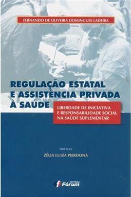 Regulação Estatal e Assistência Privada à Saúde