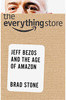 The Everything Store: Jeff Bezos And The Age of Amazon