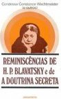 Reminiscências de H. P. Blavatsky e de Doutrina Secreta