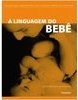 A Linguagem do Bebê