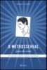 O Metrossexual
