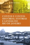 Contos e Contos. Histórias, Estórias e Lendas do Rio de Janeiro.