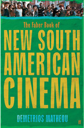 The Faber Book Of New South American Cinema