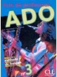 ADO: Livre Du Professeur: Méthode de Français - 3 - IMPORTADO