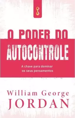 O Poder do Autocontrole: a Chave para Dominar os Seus Pensamentos
