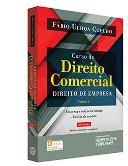 Curso de Direito Comercial. Direito de Empresa. Empresa e Estabelecimento. Títulos de Crédito - Volume 1