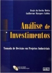 Análise de investimentos: Tomada de decisão em projetos industriais