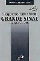 Pequeno Rebanho Grande Sinal: Igreja Hoje