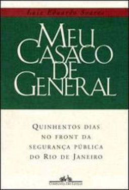 Meu Casaco de General: 500 dias no Front da Segurança Pública do RJ