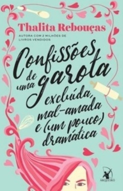 Confissões de uma garota excluída, mal amada e( um pouco) dramática.