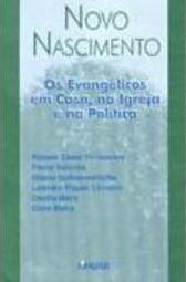 Novo Nascimento: os Evangélicos em Casa, na Igreja e na Política