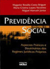 Previdência Social: Aspectos Práticos e Doutrinários dos Regimes...