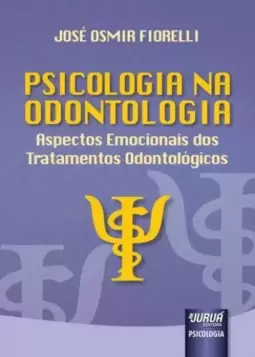 Psicologia na Odontologia - Aspectos Emocionais dos Tratamentos Odontológicos