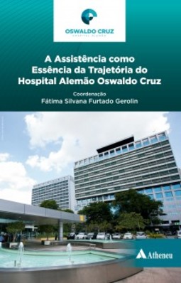 A assistência como essência da trajetória do Hospital Alemão Oswaldo Cruz