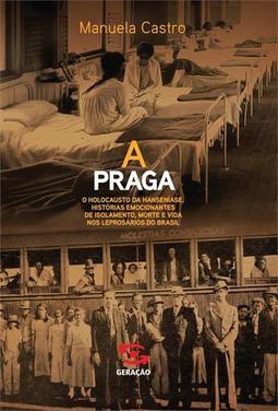A PRAGA: O HOLOCAUSTO DA HANSENIASE...BRASIL