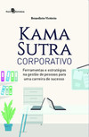 Kama Sutra corporativo: ferramentas e estratégias na gestão de pessoas para uma carreira de sucesso