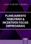 Planejamento Tributário & Incentivos Fiscais Empresariais