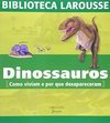 Dinossauros: Como Viviam e por que Desapareceram