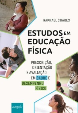 Estudos em educação física: prescrição, orientação e avaliação em saúde e desempenho físico