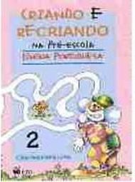 Criando e Recriando na Pré-Escola: Língua Portuguesa - 2 - 1 Grau