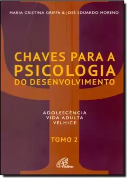 Chaves para a psicologia do desenvolvimento - adolescência, vida adulta, velhice - tomo 2