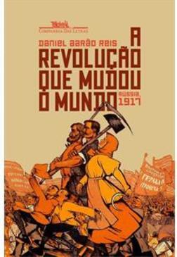 A REVOLUÇAO QUE MUDOU O MUNDO: RUSSIA, 1917