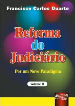 Reforma do Judiciário - Por um Novo Paradigma - Vol. II