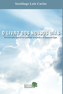 O livro dos nossos dias: Um livro para você ler em qualquer momento e em qualquer lugar