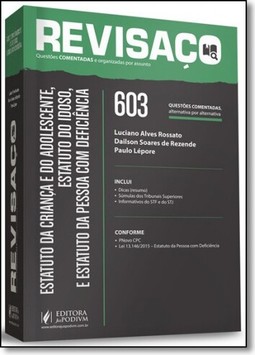 Revisaco Estatutos -  Eca, Idoso E Pessoa Com Deficiencia - 603 Questoes Comentadas E Organizadas Por Assunto (2016)