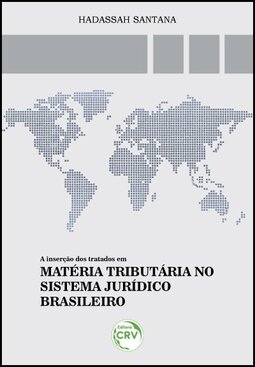 A inserção dos tratados em matéria tributária no sistema jurídico brasileiro