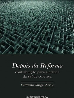 Depois da reforma: contribuição para a crítica da saúde coletiva