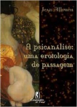 A psicanálise: uma erotologia de passagem
