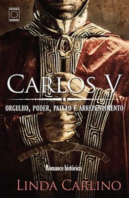 Carlos V: orgulho, poder, paixão e arrependimento