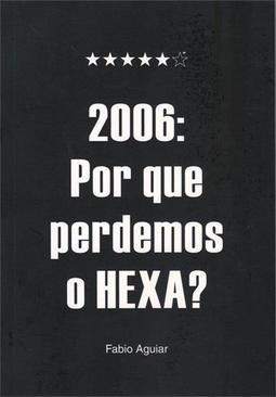 2006: POR QUE PERDEMOS O HEXA?