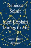 Men Explain Things to Me: And Other Essays (English Edition)